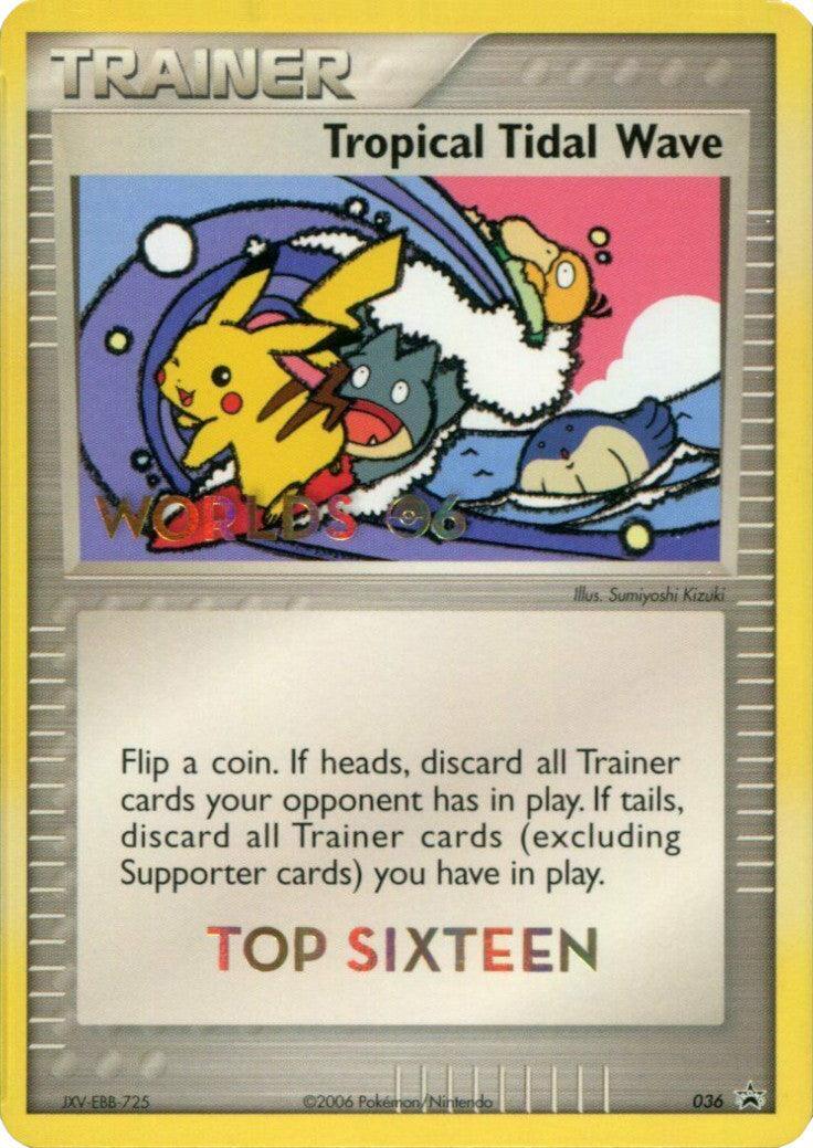 036, Item, Nintendo: Black Star Promos, Normal, Promo Tropical Tidal Wave (036) (Worlds 2006 Top 16) [Nintendo: Black Star Promos] - Trading Card World